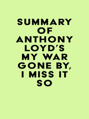 cover image of Summary of Anthony Loyd's My War Gone By, I Miss It So